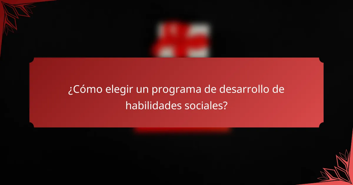 ¿Cómo elegir un programa de desarrollo de habilidades sociales?