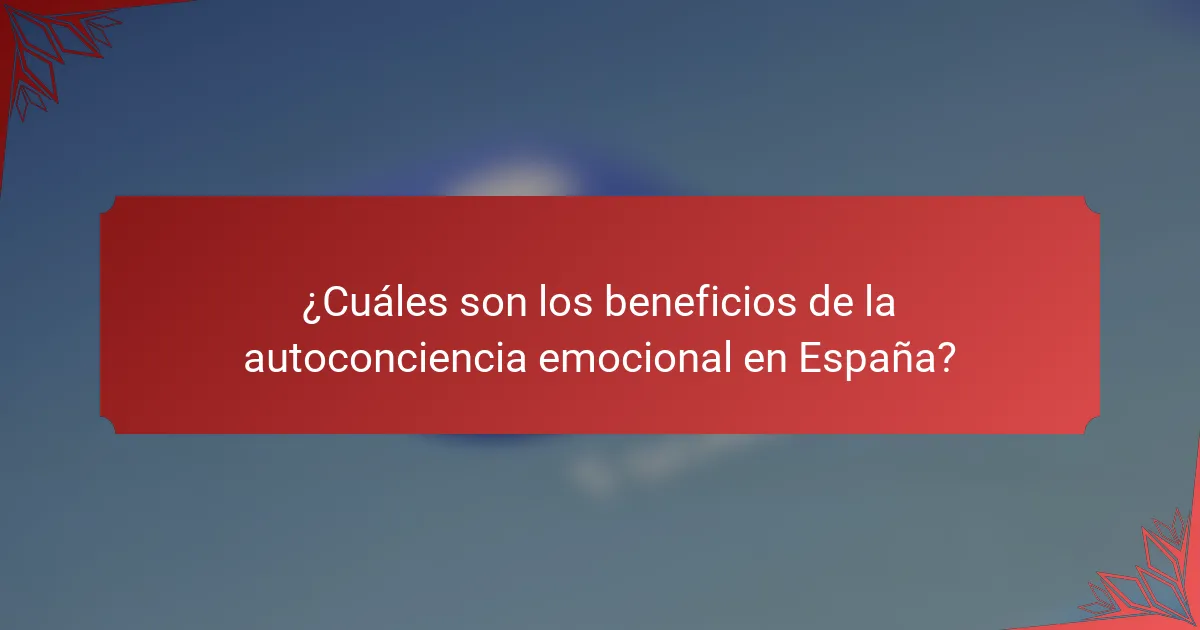 ¿Cuáles son los beneficios de la autoconciencia emocional en España?
