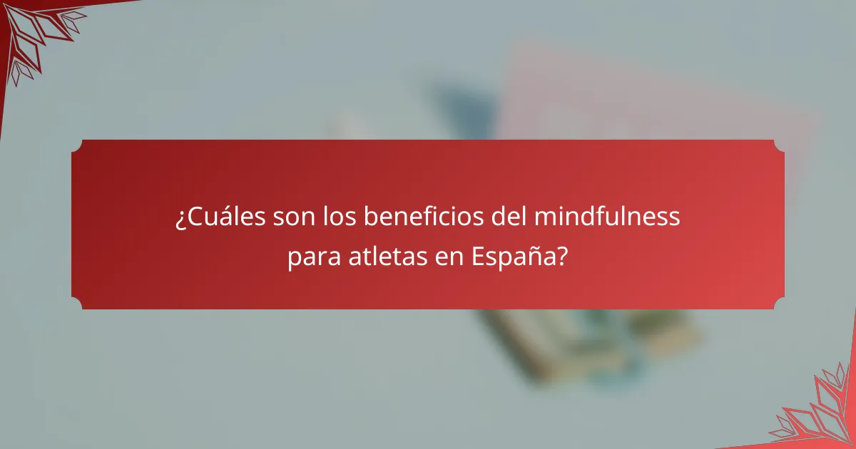 ¿Cuáles son los beneficios del mindfulness para atletas en España?