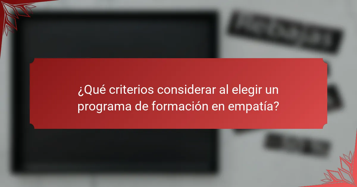 ¿Qué criterios considerar al elegir un programa de formación en empatía?