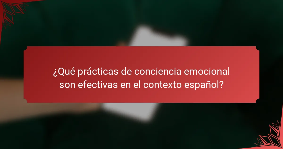 ¿Qué prácticas de conciencia emocional son efectivas en el contexto español?